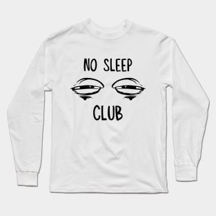 No sleep club Long Sleeve T-Shirt